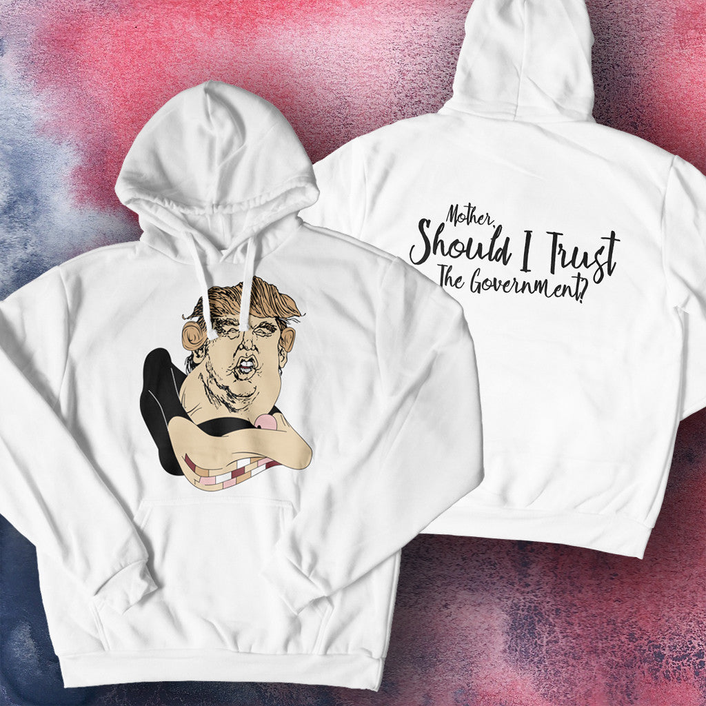 Donald Trump/Pink Floyd - Mother Do I Trust the Government Hoodie