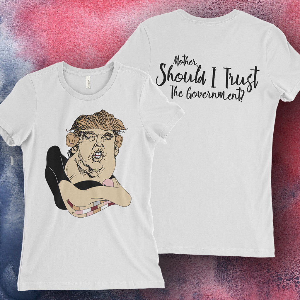 Donald Trump/Pink Floyd - Mother Do I Trust the Government T-Shirt